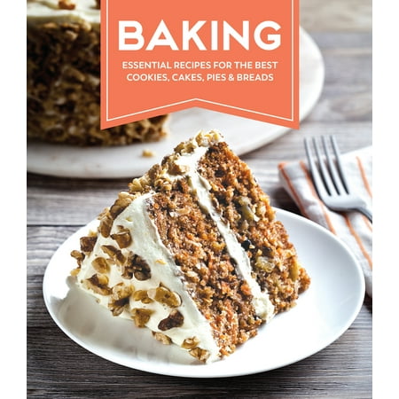 Baking: Essential Recipes for the Best Cookie, Cakes, Pies and Breads (Best Oven For Baking Cakes And Cookies India)