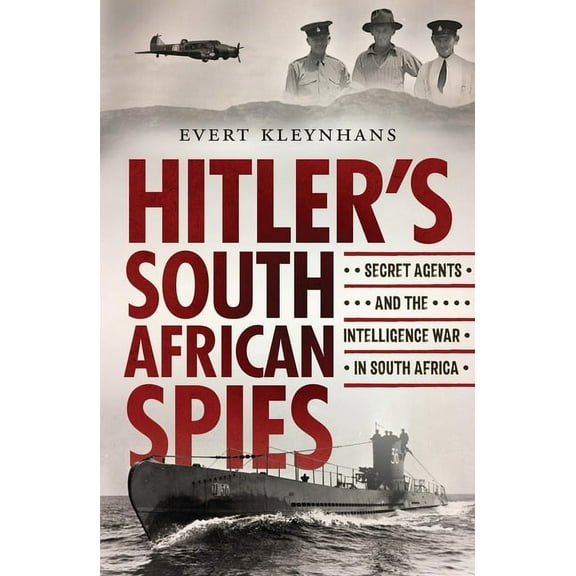 Hitler's South African Spies: Secret Agents and the Intelligence War in South Africa, (Paperback)
