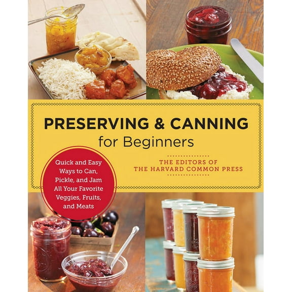 New Shoe Press Preserving and Canning for Beginners: Quick and Easy Ways to Can, Pickle, and Jam All Your Favorite Veggies, Fruits, and, (Paperback)