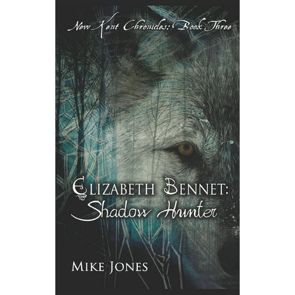 New Kent Chronicles: Elizabeth Bennet : Shadow Hunter (Series #3) (Paperback)