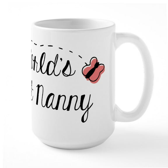 CafePress - World's Best Nanny - 15 oz Ceramic Large White Novelty Mug