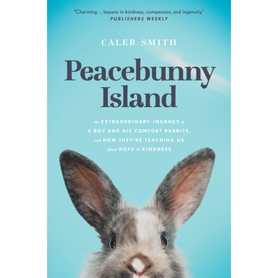 Pre-Owned Peacebunny Island: The Extraordinary Journey of a Boy and His Comfort Rabbits, and How They're Teaching Us about Hope and Kindness (Other)