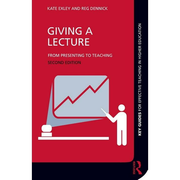 Key Guides for Effective Teaching in Hig Giving a Lecture: From Presenting to Teaching, (Paperback)