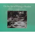 thumbnail image 1 of Pre-Owned On the Art of Fixing a Shadow: 150 Years of Photography (Hardcover) 0821217577 9780821217573, 1 of 1