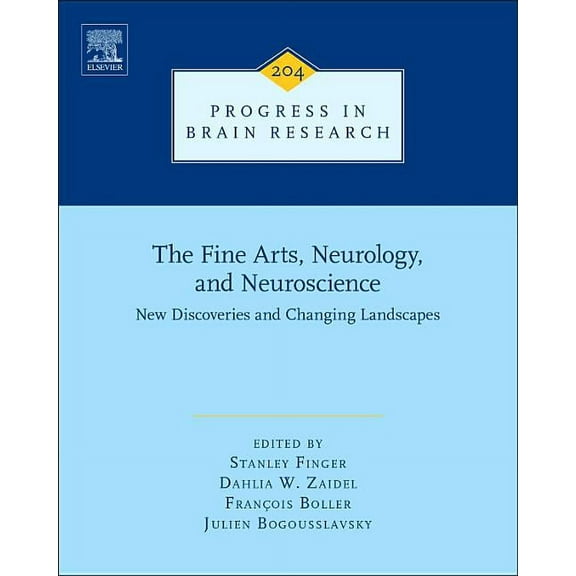Progress in Brain Research The Fine Arts, Neurology, and Neuroscience, Book 204, (Hardcover)
