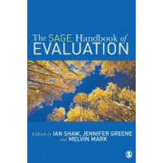 The Sage Handbook of Evaluation: Policies, Programs and Practices