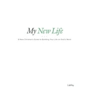 My New Life - Bible Study Book : A New Christians Guide to Building Your Life on Gods Word (Paperback)
