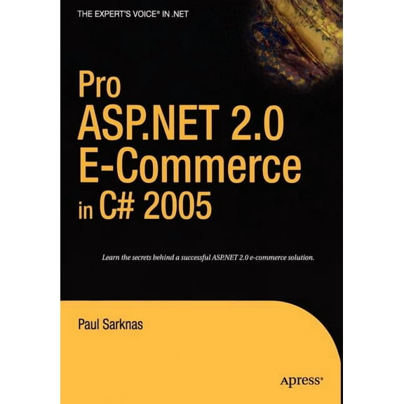Expert's Voice in .NET Pro ASP.NET 2.0 E-Commerce in C# 2005, (Paperback)