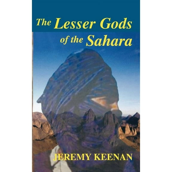 Cass Series--History and Society in the  The Lesser Gods of the Sahara: Social Change and Indigenous Rights, (Hardcover)