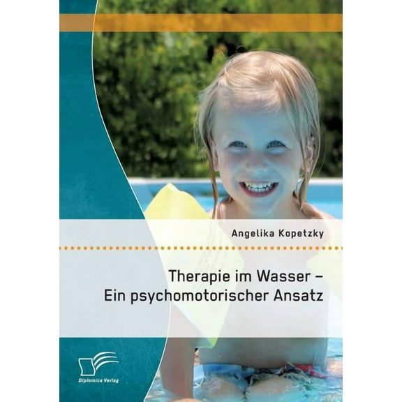 Therapie im Wasser - Ein psychomotorischer Ansatz (Paperback)