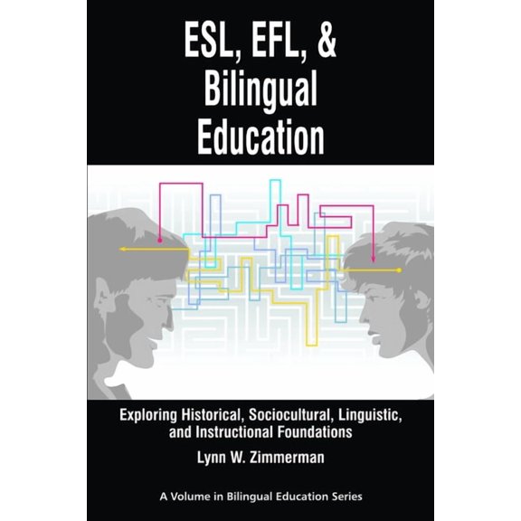 Research in Bilingual Education Esl, EFL and Bilingual Education: Exploring Historical, Sociocultural, Linguistic, and Instructional Foundations, (Paperback)