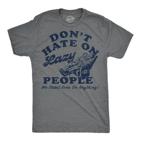 Mens Funny T Shirts Dont Hate On Lazy People We Didnt Even Do Anything Sarcastic Graphic Novelty Tee for Men Graphic Tees