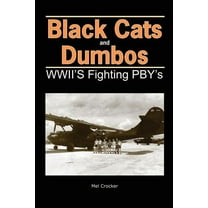 Black Cats and Dumbos: WWII's Fighting PBYs, (Paperback)