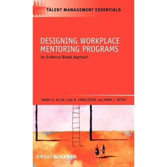Talent Management Essentials: Designing Workplace Mentoring Programs: An Evidence-Based Approach (Hardcover)