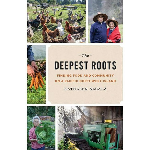 The Deepest Roots: Finding Food and Community on a Pacific Northwest Island, (Hardcover)