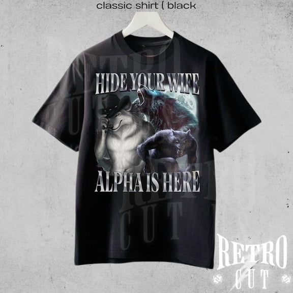 Nodb Hide Your Wife The Alpha Is Here Shirt, Werewolf Tee, Alpha Wolf Shirt BLACK S-5XL