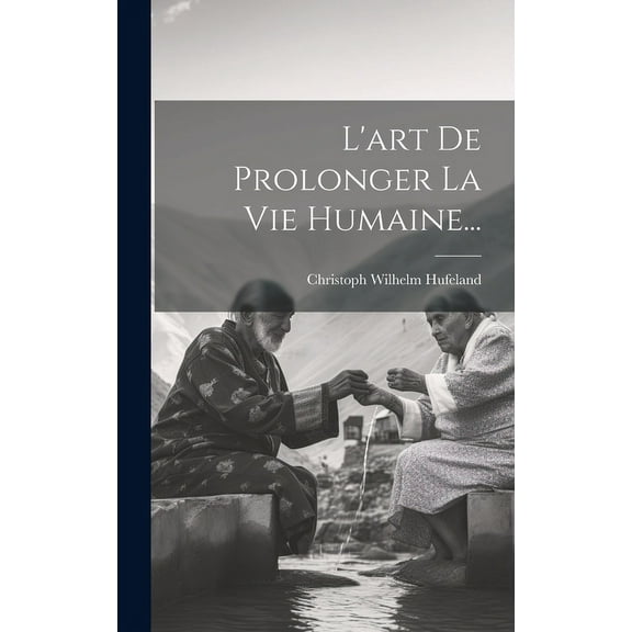 L'art De Prolonger La Vie Humaine... (Hardcover)