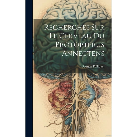 Recherches Sur Le Cerveau Du Protopterus Annectens (Hardcover)