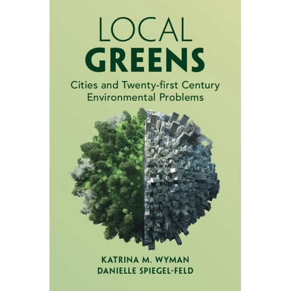 Local Greens: Cities and Twenty-First Century Environmental Problems, (Paperback)