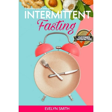 Intemittent Fasting for Women: + INTERMITTENT FASTING STARTER COOKBOOK 2 Manuscript in one easy guide. The easiest way to approach intermittent fasting by cooking (Best Way To Approach A Woman)