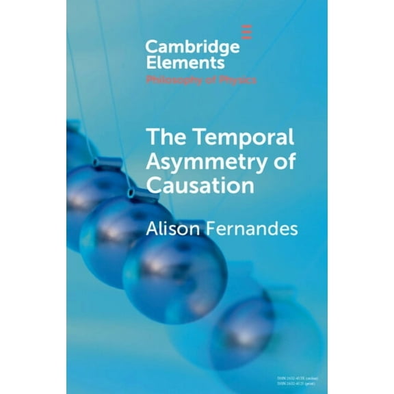 Elements in the Philosophy of Physics The Temporal Asymmetry of Causation, (Paperback)