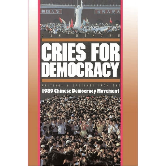 Cries for Democracy: Writings and Speeches from the Chinese Democracy Movement, (Paperback)