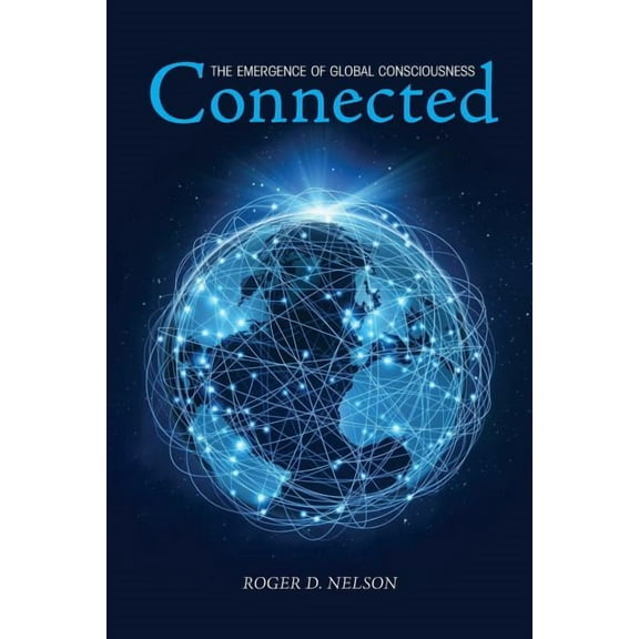 Connected: The Emergence of Global Consciousness, (Paperback)