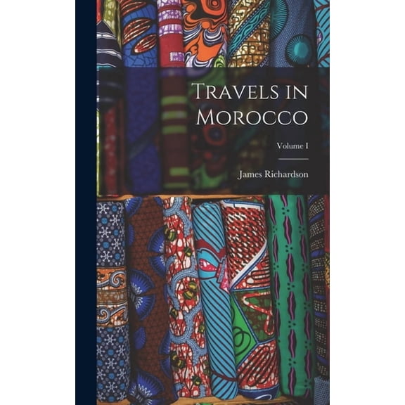 Travels in Morocco; Volume I (Hardcover)