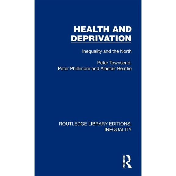 Routledge Library Editions: Inequality Health and Deprivation: Inequality and the North, (Hardcover)