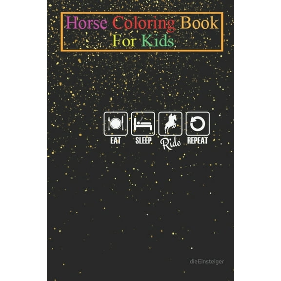 Horse Coloring Book For Kids : Eat Sleep Ride Repeat Animal Coloring Book - For Kids Aged 3-8 (Fun Activities Books) (Paperback)