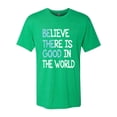 thumbnail image 2 of Wild Bobby, Believe There is Good in the World Positive Message, Inspirational/Christian, Men Premium Tri Blend Tee, Envy, Small, 2 of 3