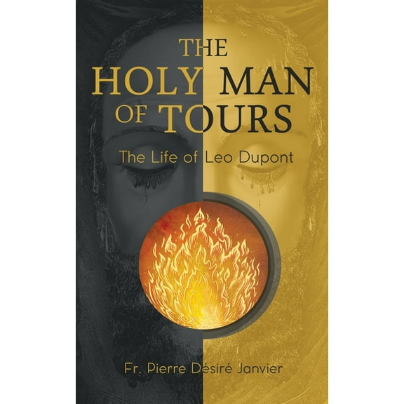 The Holy Man of Tours - The Life of Leo Dupont: Apostle of the Holy Face, (Paperback)