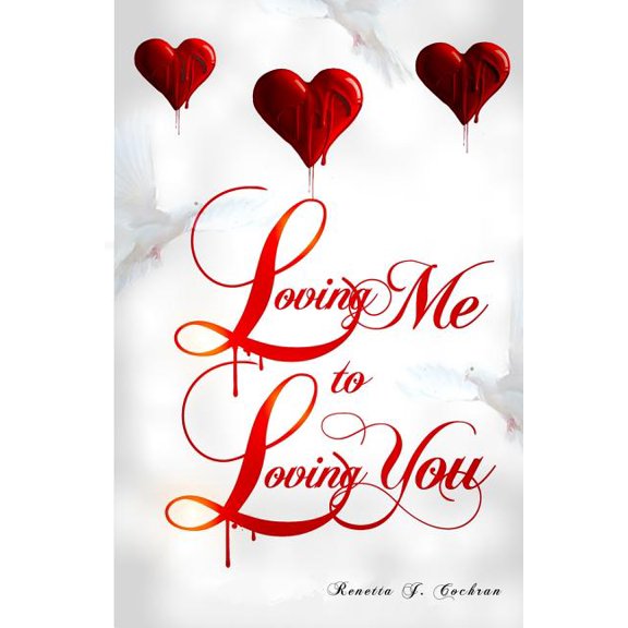 Loving Me to Loving You Paperback 1499633505 9781499633504 Renetta J Cochran
