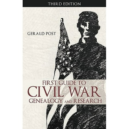 First Guide to Civil War Genealogy and Research : Third