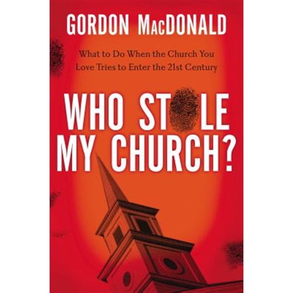Pre-Owned Who Stole My Church: What to Do When the Church You Love Tries to Enter the 21st Century (Paperback) 0785230491 9780785230496