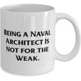 thumbnail image 2 of Being a Naval Architect Is Not for the Weak. 11oz 15oz Mug, Naval architect Cup, Beautiful For Naval architect, 2 of 2