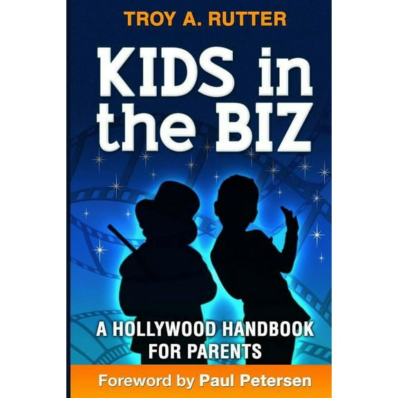 Kids in the Biz: A Hollywood Handbook for Parents Paperback