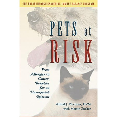 Pets at Risk : From Allergies to Cancer, Remedies for an Unsuspected