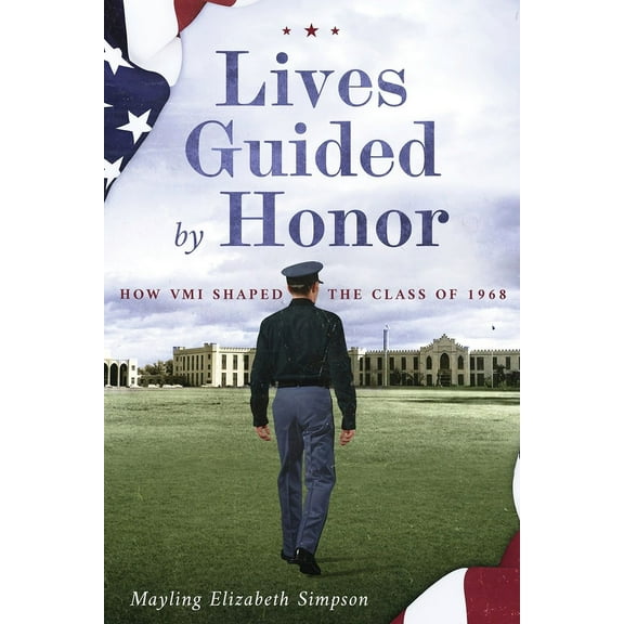 Lives Guided by Honor: How VMI Shaped the Class of 1968, (Paperback)