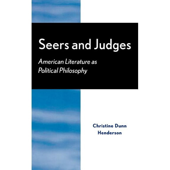 Seers and Judges: American Literature as Political Philosophy, (Hardcover)