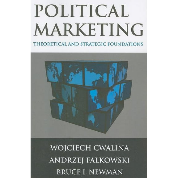Political Marketing:: Theoretical and Strategic Foundations, (Paperback)