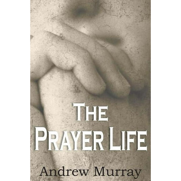 The Prayer Life (Paperback)
