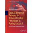 thumbnail image 4 of Spatial Temporal Patterns for Action-Oriented Perception in Roving Robots II: An Insect Brain Computational Model (Cognitive Systems Monographs), 4 of 4
