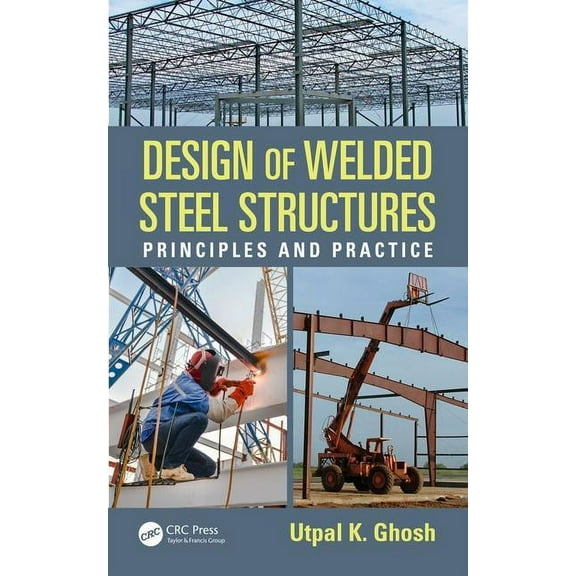 Design of Welded Steel Structures: Principles and Practice, (Hardcover)