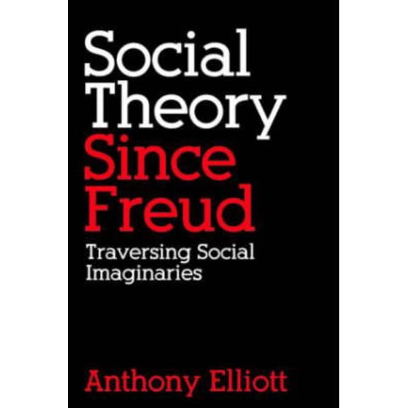 Social Theory Since Freud: Traversing Social Imaginaries, (Paperback)