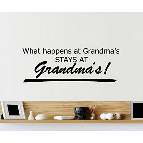 WHAT HAPPENS AT GRANDMA'S STAYS AT GRANDMA'S ~ WALL DECAL 8" X 23"