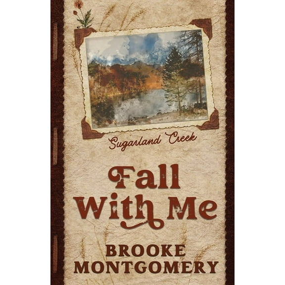 Sugarland Creek Fall With Me (Alternate Special Edition Cover), Book 3, (Paperback)