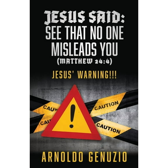 Jesus Said: See That No One Misleads You (Matthew 24:4): Jesus' Warning!!!, (Paperback)