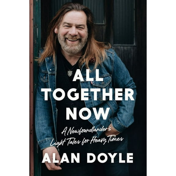 All Together Now: A Newfoundlander's Light Tales for Heavy Times, (Hardcover)