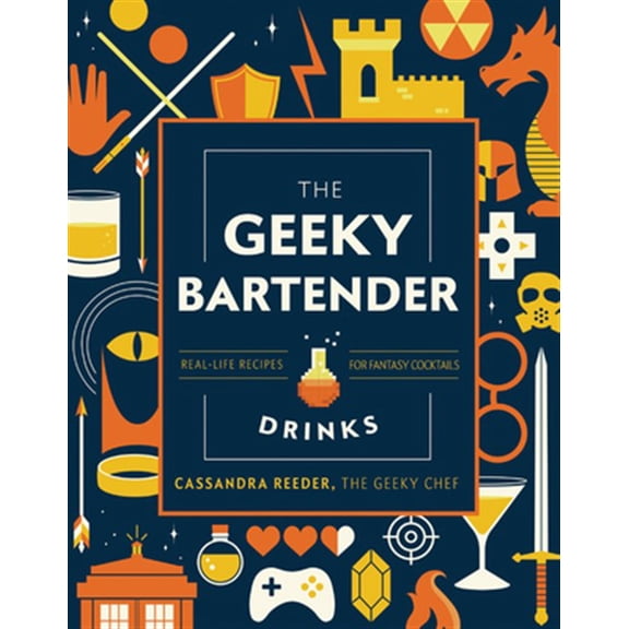 Pre-Owned The Geeky Bartender Drinks: Real-Life Recipes for Fantasy Cocktails (Geeky Chef) Hardcover